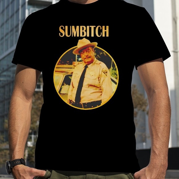 Sheriff Buford T Justice Sumbitch Shirt - Picture 1 of 4